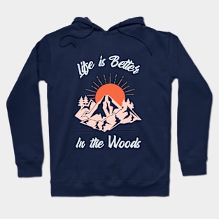 Life is Better In the Woods Hoodie